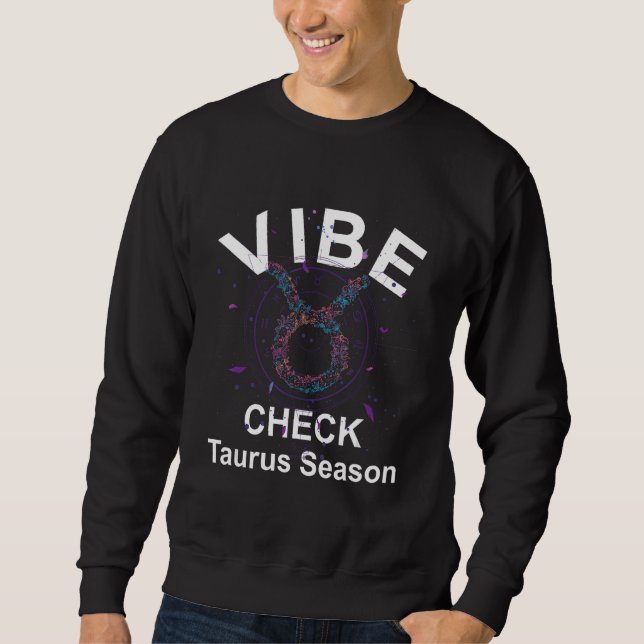 Vibe Check Taurus Zodiac Sign Reliable, Loyal, and Sweatshirt (Front)