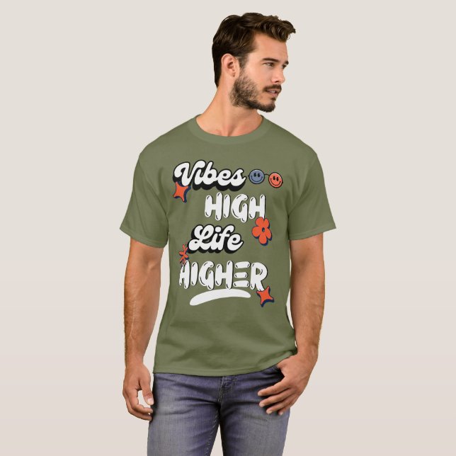 Vibes High Life Higher T-Shirt (Front Full)