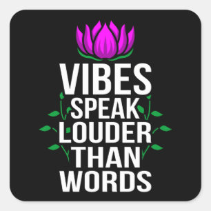 Vibes speak Louder Than Words Fun Meditation Yoga Square Sticker