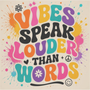 Vibes Speak Louder Than Words–Groovy Colour Splash
