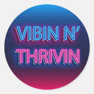 Vibin N' Thrivin Neon Sign   Classic Round Sticker
