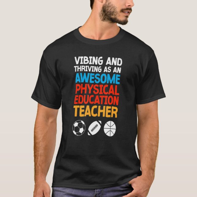Vibing and Thriving as an Awesome Physical Educati T-Shirt (Front)