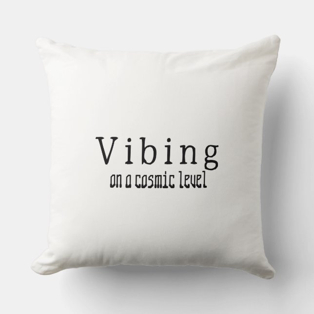 Vibing on a Cosmic Level Throw Pillow (Front)