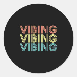 Vibing Shirt. Awesome Feeling, Feel Good Motivatio Classic Round Sticker