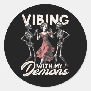 Vibing With My Demons Skeleton Halloween Spooky Se Classic Round Sticker