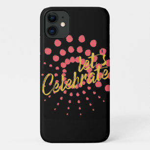 Vibrant, cheerful, fun design of "Let's Celebrate" iPhone 11 Case