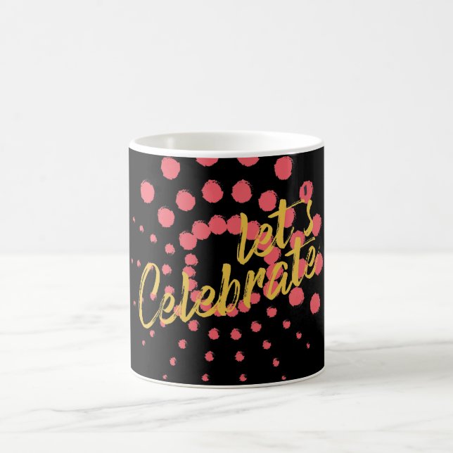 Vibrant, cheerful, fun design of "Let's Celebrate" Coffee Mug (Center)
