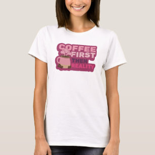 Vibrant COFEE FIRST THEN REALITY Fashion Print T-Shirt