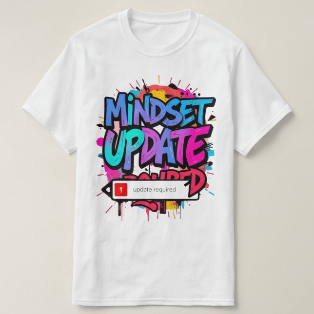 Vibrant Creative Graphic Art -Mindset Update T-Shirt (Design Front)