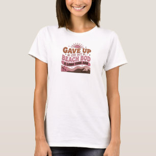 Vibrant GAVE UP BEACH BOD LONG AGO Creative Print T-Shirt