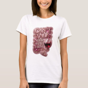 Vibrant Gold CAN'T TALK NEED WINE FIRST Print T-Shirt