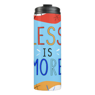 Vibrant "Less Is More" Abstract Graphic Thermal Tumbler