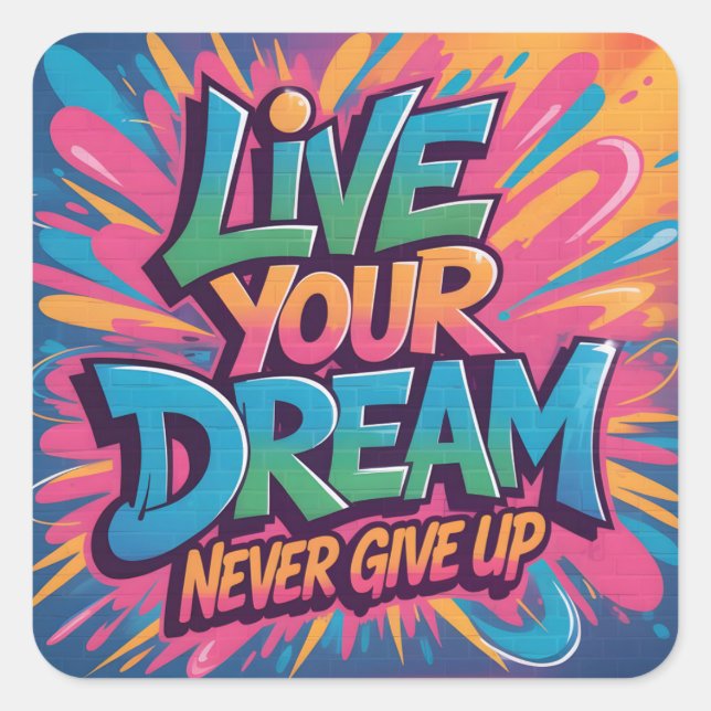 Vibrant "Live Your Dream" Graffiti Wall Art Square Sticker (Front)