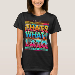 Vibrant Multicolor "That's What I Do" Design T-Shirt
