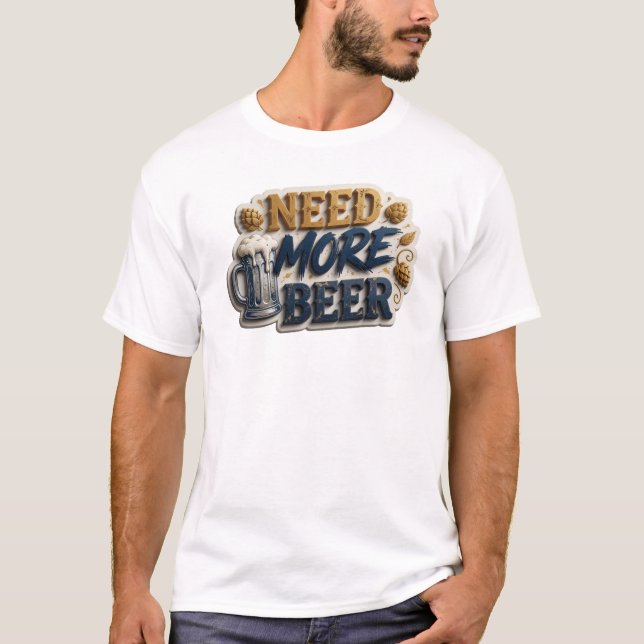 Vibrant NEED MORE BEER Graphic Tee (Front)