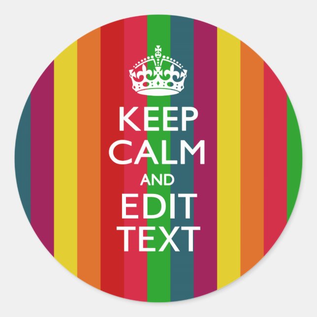 Vibrant Rainbow Keep Calm And Your Text Customise Classic Round Sticker (Front)
