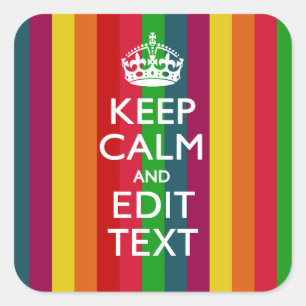 Vibrant Rainbow Keep Calm And Your Text Customise Square Sticker