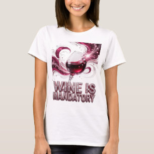 Vibrant Silver WINE IS MANDATORY Design T-Shirt