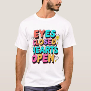 Vibrant Typographic Design: Eyes Closed, Hearts Op T-Shirt