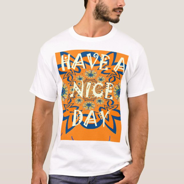 Vibrant Wishes: Have a Nice Day Art Print Design T-Shirt (Front)