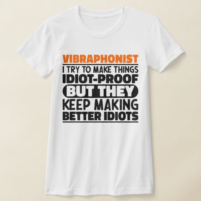 Vibraphonist I Try To Make Things Funny Sayings T-Shirt (Laydown)