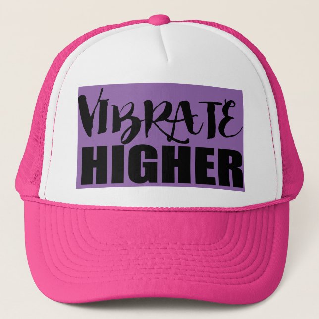 Vibrate Higher Trucker Hat (Front)
