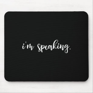 Vice President I'm Speaking Kamala Harris  Mouse Pad