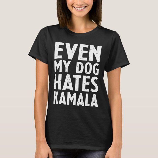 Vice President Vp Even My Dog Hates Kamala Harris  T-Shirt (Front)