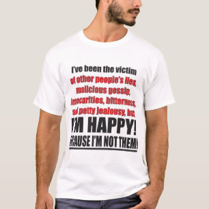 Victim of Lies Gossip Jealousy I'm Happy T-Shirt