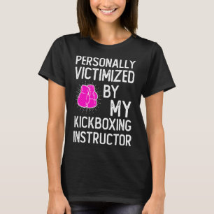 Victimized By My Funny Martial Art Kickboxing Kick T-Shirt