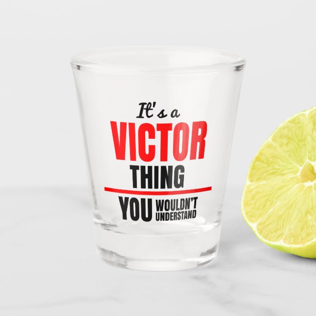 Victor thing you wouldn't understand name shot glass (Front)