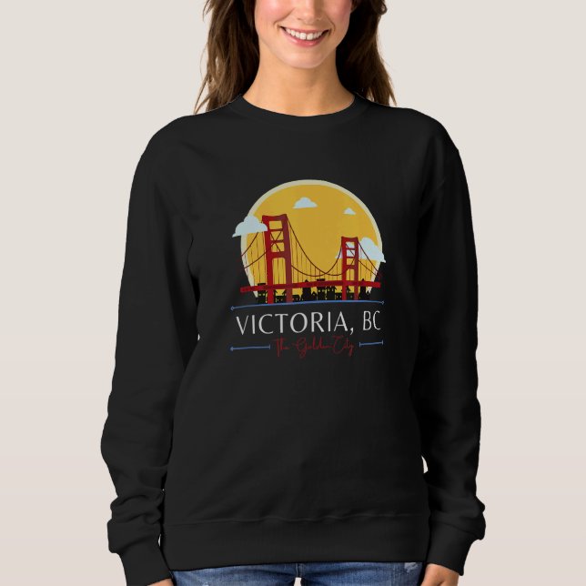 Victoria BC Golden Gate Bridge Bad Geography Humor Sweatshirt (Front)
