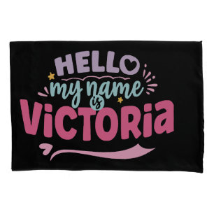 Victoria - my name is Victoria  Pillowcase