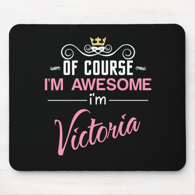 Victoria Of Course I'm Awesome Name Mouse Pad (Front)
