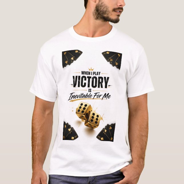 "Victory Is Inevitable When I Play" T-Shirt (Front)