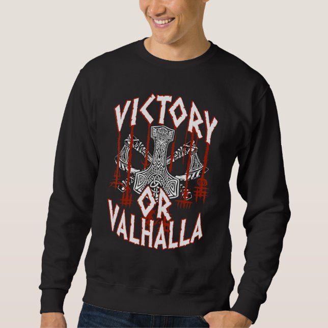 Victory Or Valhalla Thor's Hammer Viking Vikings Sweatshirt (Front)