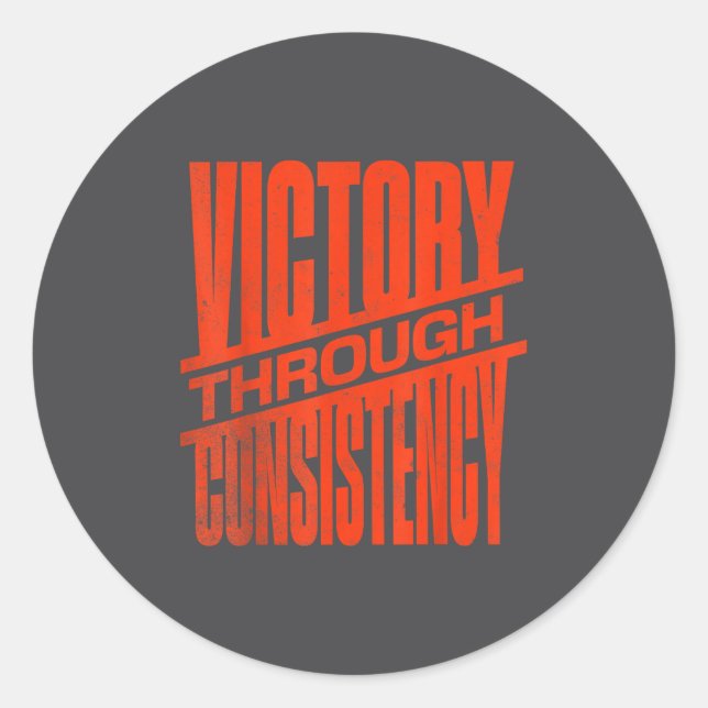 Victory Through Consistency Motivational Insration Classic Round Sticker (Front)