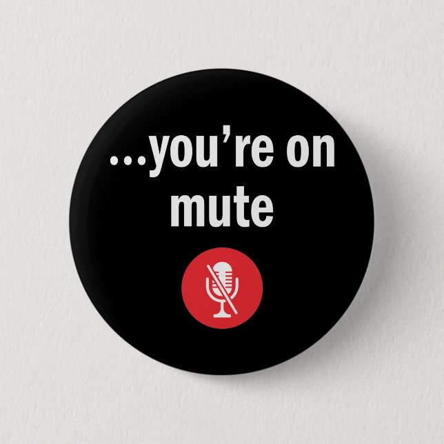 Video Call, Work From Home, You’re on mute 6 Cm Round Badge (Front)
