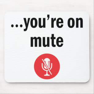 Video Call, Work From Home, You’re on mute Mouse Pad