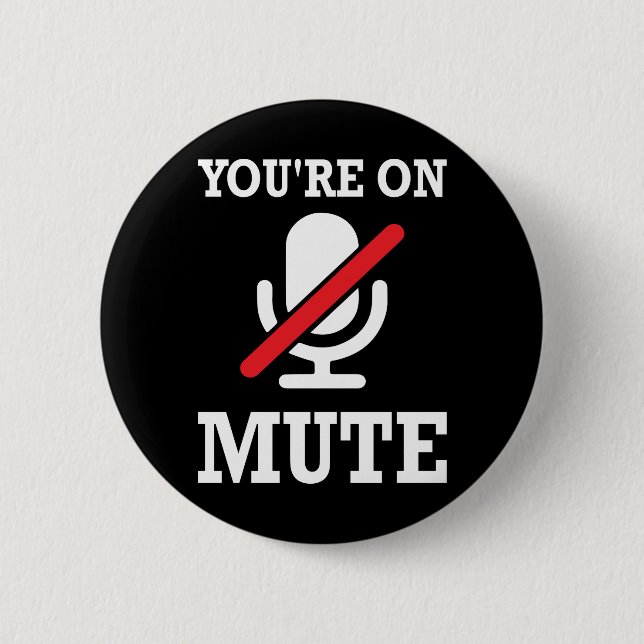 Video Call, work from home, You're on mute 6 Cm Round Badge (Front)