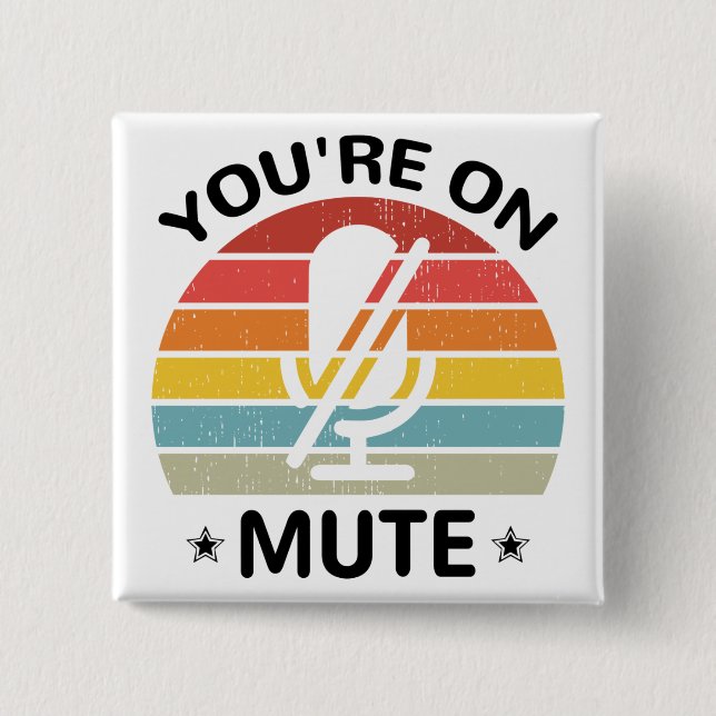 Video Call ,You're on mute, You're on mute 15 Cm Square Badge (Front)