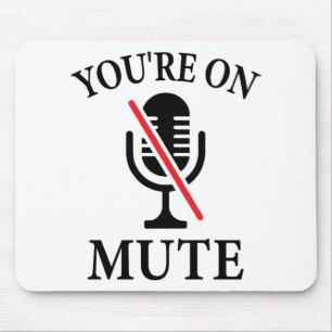 Video Call, You're On Mute, You're On Mute Mouse Pad