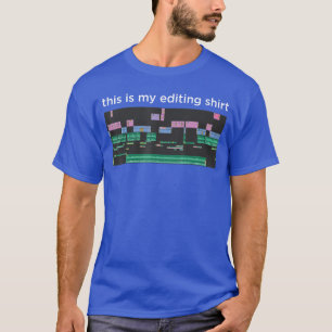 Video Editing Software Film Editor Video Editing E T-Shirt