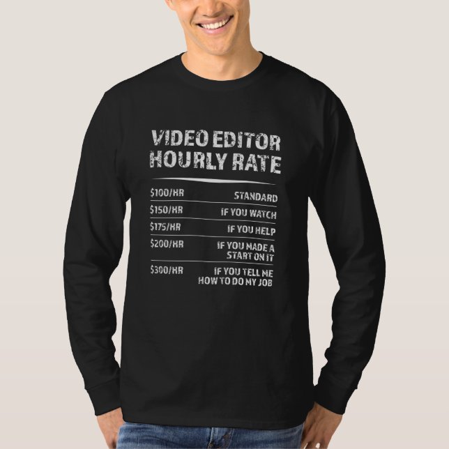 Video Editor Hourly Rate - Funny Gift T-Shirt (Front)