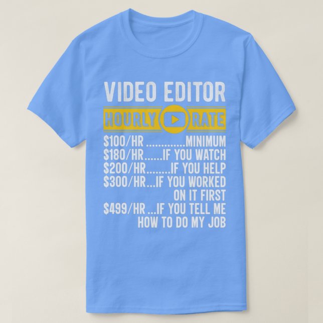 Video Editor Hourly Rate Funny Video Editors Wage  T-Shirt (Design Front)