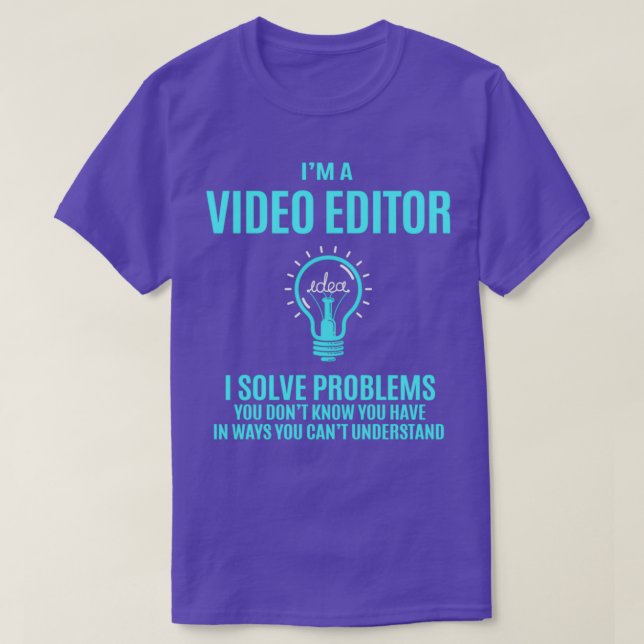 Video Editor I Solve Problems Gift Item T-Shirt (Design Front)