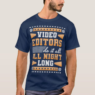 Video Editors Do It All Night Long, Film Editing T-Shirt