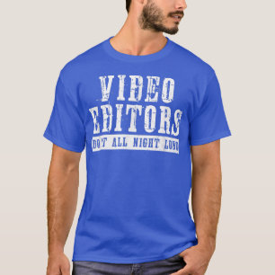 Video Editors Do It All Night Long Funny Movie Fil T-Shirt