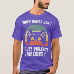 Video Game Don't Cause Violence Lag Dose Funny Gam T-Shirt