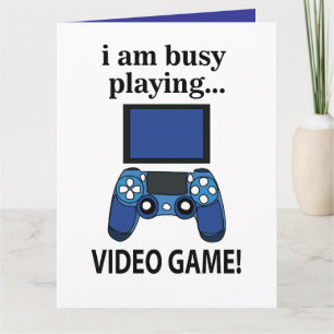 Video Game I am Busy Playing Video Game  Card